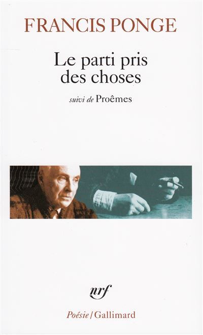 Le Parti pris des choses / Proêmes / Douze petits écrits Suivi de Douze petits écrits et Poèmes