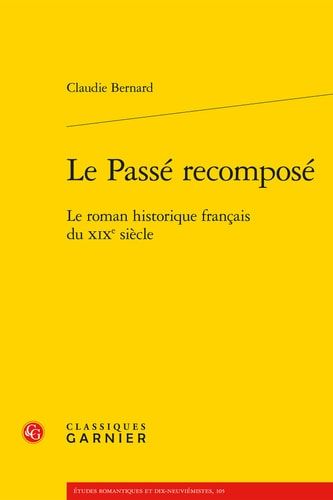 Le passé recomposé le roman historique français du XIXe siècle