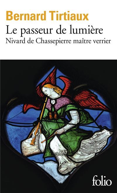 Le Passeur de lumière Nivard de Chassepierre maître verrier