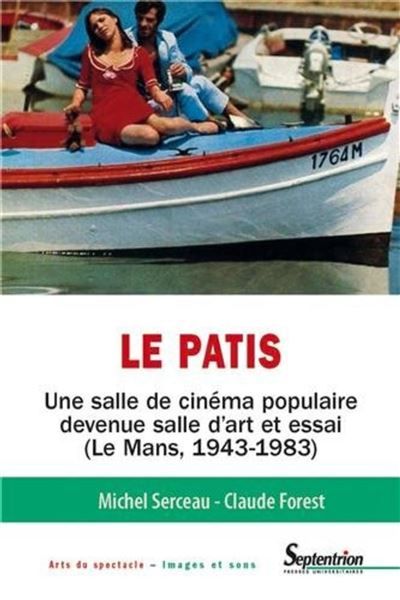 Le Patis Une salle de cinéma populaire devenue salle d''art et essai (Le Mans, 1943-1983)
