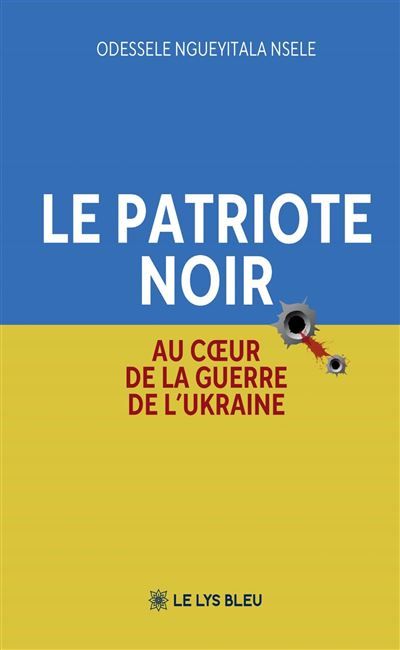 Le patriote Noir Au coeur de la guerre de l'Ukraine