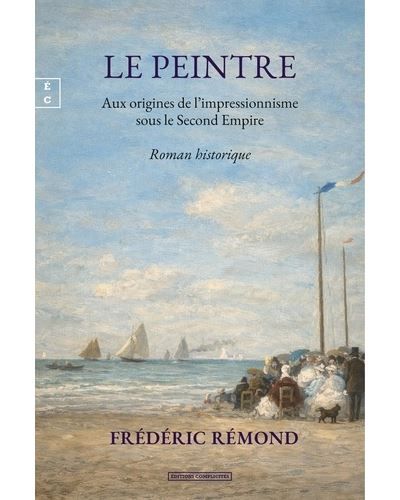 Le peintre Aux origines de l'impressionnisme sous le Second Empire