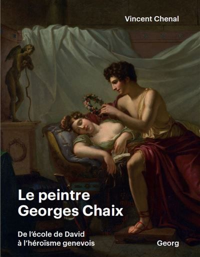 Le peintre Georges Chaix (1784-1834) De l'école de David à l'héroïsme genevois