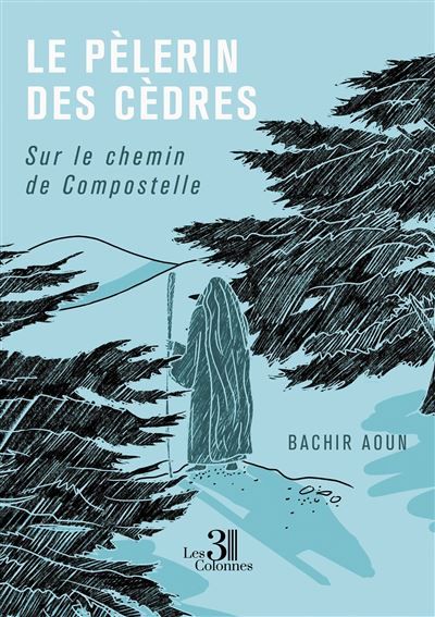 Le pèlerin des cèdres Sur le chemin de Compostelle