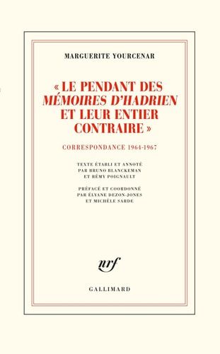 "Le pendant des Mémoires d'Hadrien et leur entier contraire"