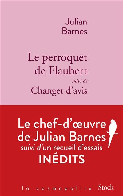 Le perroquet de Flaubert Suivi de Changer d'avis