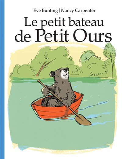 Le petit bateau de Petit Ours - Nancy Carpenter