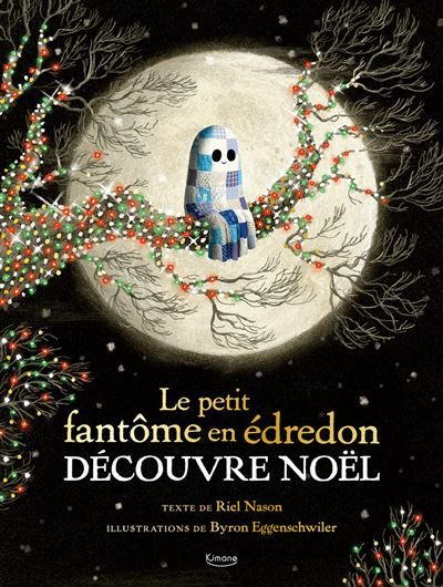 Le petit fantôme en édredon découvre Noël - Byron Eggenschwiler