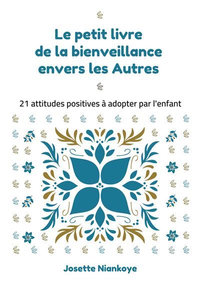 Le petit livre de la bienveillance envers les Autres 21 attitudes positives à adopter par l'enfant