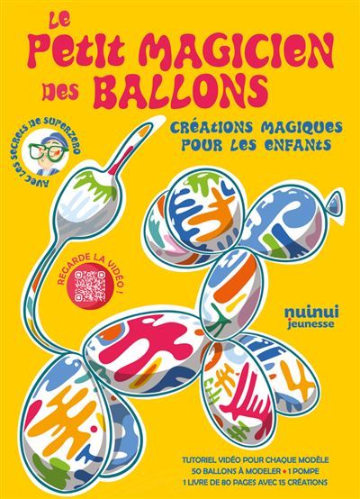 Le petit magicien des ballons - Créations magiques pour les enfants - Anna Bonomi