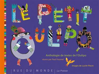 Le petit oulipo - anthologie de textes de l'oulipo Anthologie de textes de l'OuLiPo - Lucile Placin