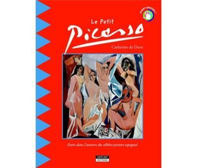 Couverture de Le petit Picasso Entre dans l'univers du célèbre peintre espagnol par Catherine de Duve