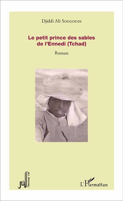 Le petit prince des sables de l'Ennedi (Tchad) Roman