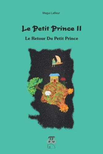 Le Petit Prince II. Le Retour Du Petit Prince.