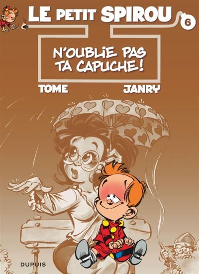 Le Petit Spirou - Tome 6 - N’oublie pas ta capuche !