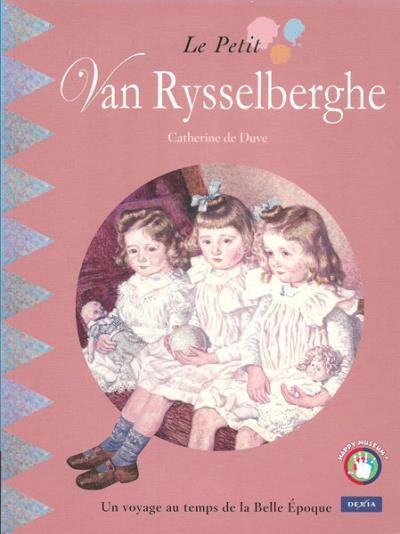 Le petit Van Rysselberghe Un voyage au temps de la Belle Époque