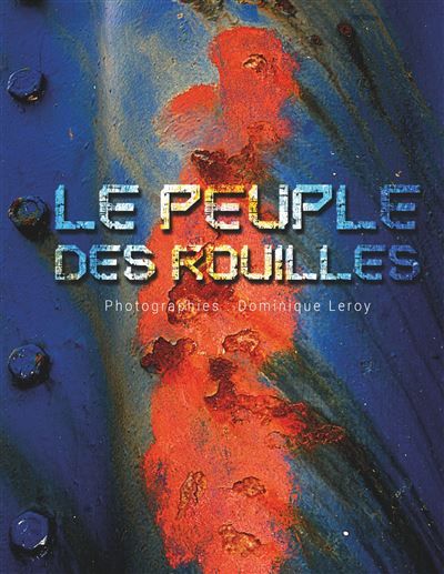 Le peuple des rouilles - Dominique Leroy - Books On Demand