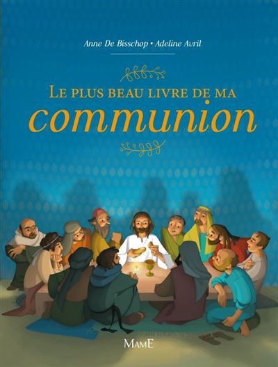 Le plus beau livre de ma communion - Adeline Avril