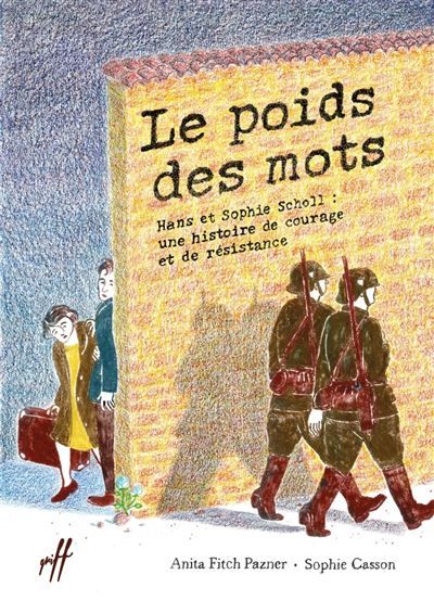 Le poids des mots - Hans et Sophie Scholl: une histoire de c