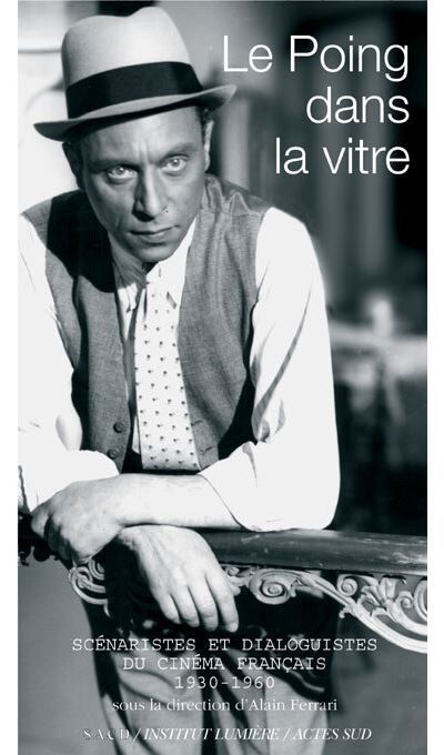 Le Poing dans la vitre Scénaristes et dialoguistes du cinéma français (1930-1960)