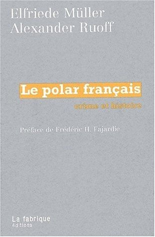 Le Polar français: Crime et histoire