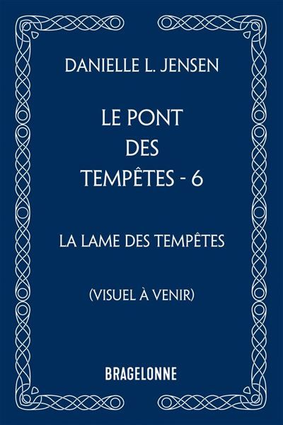 Le Pont des tempêtes, T6 : La Lame des tempêtes