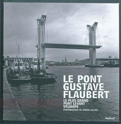 Le Pont Gustave Flaubert à Rouen Le plus grand pont levant d'europe