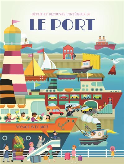 Le port - Déplie et découvre l'intérieur Voyage avec moi !