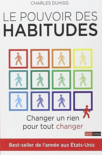 Le pouvoir des habitudes changer un rien peut tout changer