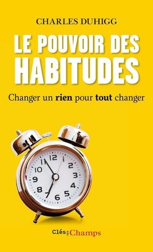 Le pouvoir des habitudes changer un rien pour tout changer