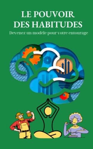 Le pouvoir des Habitudes Devenez un modèle pour votre entourage