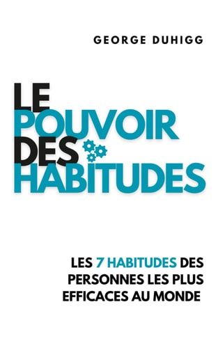 Le Pouvoir Des Habitudes Les 7 habitudes des personnes les plus efficaces au monde