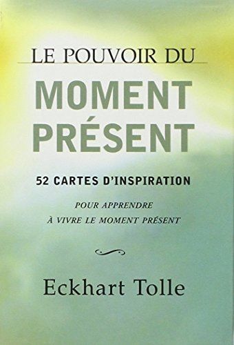 Le pouvoir du moment présent 52 cartes d'inspiration