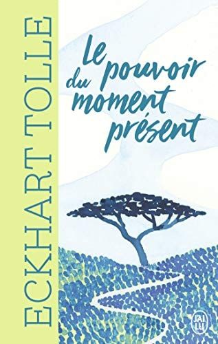 Le pouvoir du moment présent Guide d'éveil spirituel