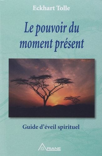 Le pouvoir du moment présent guide d'éveil spirituel