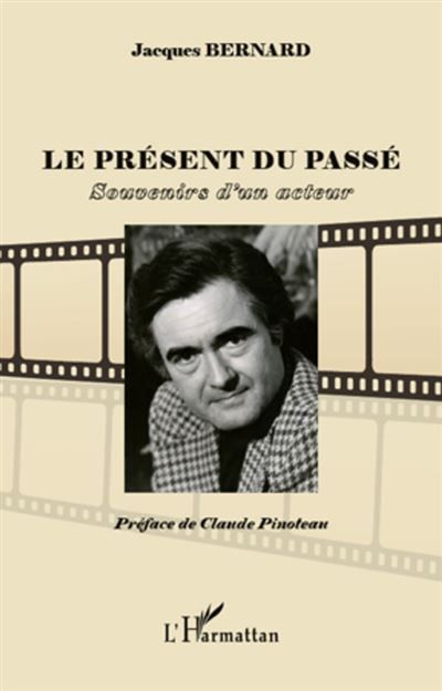 Le présent du passé Souvenirs d'un acteur