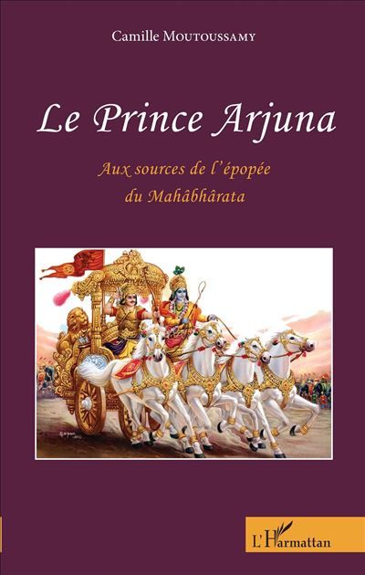 Le Prince Arjuna "Aux sources de l'épopée du Mahâbbârata" - Roman
