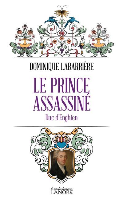 Le prince assassiné - Duc d'Enghien Le duc d'Enghien