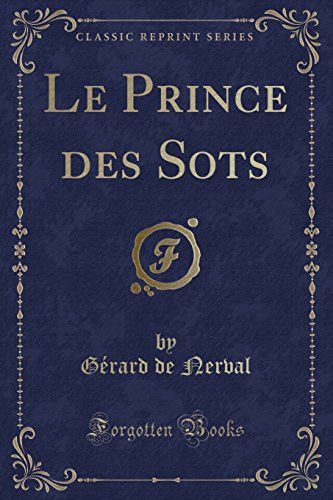 Couverture de Le Prince Des Sots (Classic Reprint) par Gérard de Nerval