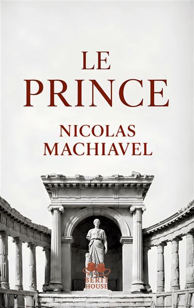 Le Prince Le grand classique de la stratégie politique et du pouvoir Texte intégral de Nicolas Machiavel - Nicolas Machiavel - Books On Demand