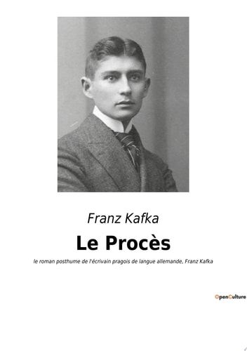 Le Procès le roman posthume de l'écrivain pragois de langue allemande, Franz Kafka