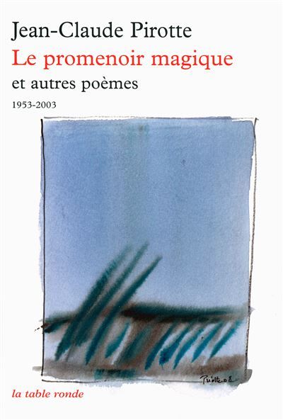 Le promenoir magique et autres poèmes (1953-2003)