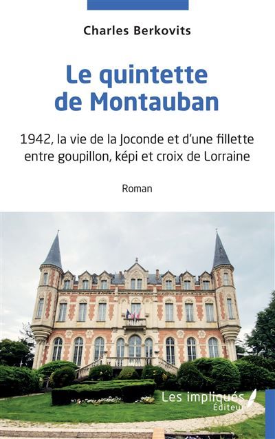 Le quintette de Montauban 1942, la vie de la Joconde et d'une fillette entre goupillon, képi et croix de Lorraine