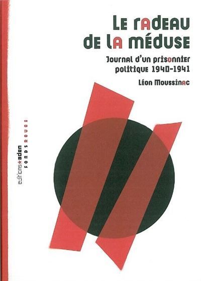 Le Radeau de la Méduse Journal d'un prisonnier politique 1940-1941