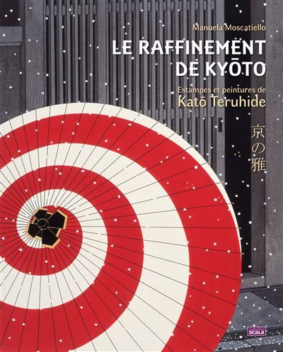 Le Raffinement de Kyôto - Estampes et peintures de Katô Teru