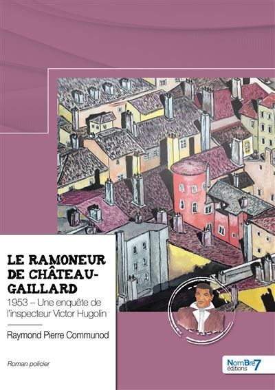 Le ramoneur de Château-Gaillard 1953 - Une enquête de l'inspecteur Victor Hugolin