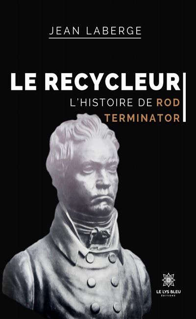 Le Recycleur L'histoire de Rod Terminator