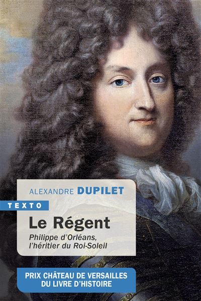 Le Régent Philippe d’Orléans, l’héritier du Roi-Soleil