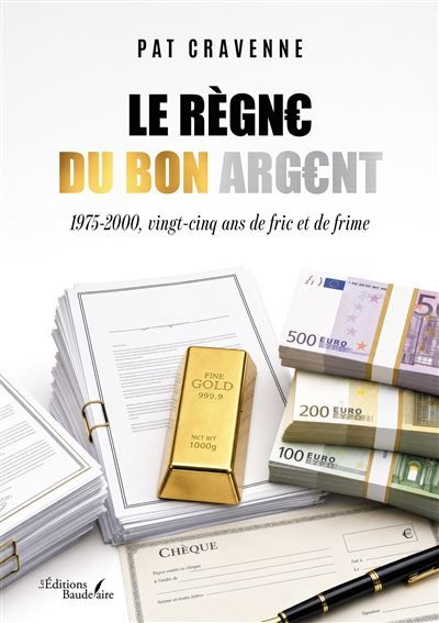 Couverture de Le règne du bon argent 1975-2000, vingt-cinq ans de fric et de frime par Pat Cravenne