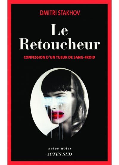Le Retoucheur Confession d'un tueur de sang-froid